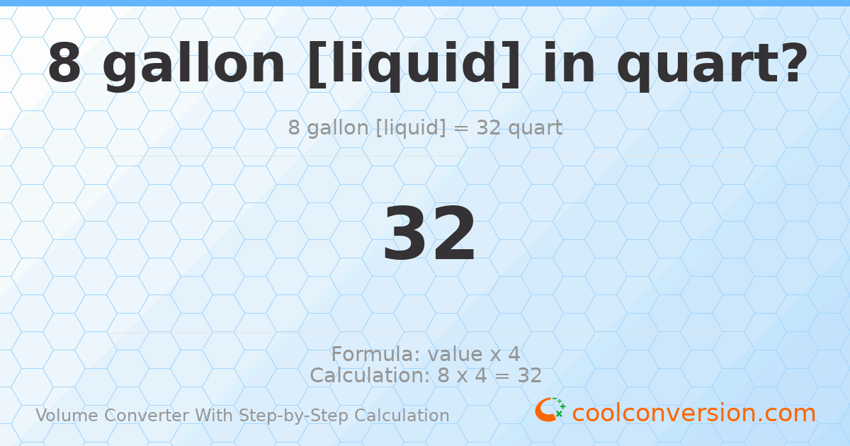 8 gallons [liquid] = 32 quarts
